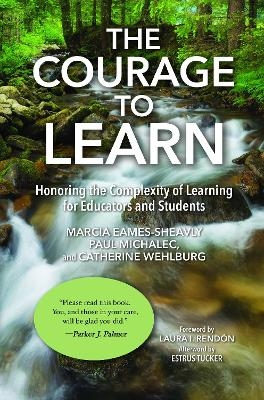 The Courage to Learn - Marcia Eames-Sheavly, Paul Michalec, Catherine M. Wehlburg