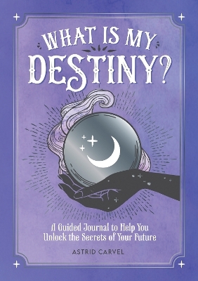 What is My Destiny? - Astrid Carvel