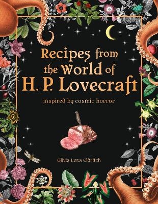 Recipes from the World of H.P Lovecraft - Olivia Luna Eldritch