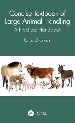 Concise Textbook of Large Animal Handling - C. B. Chastain