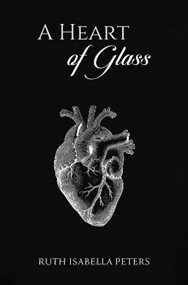 A Heart of Glass - Ruth Isabella Peters