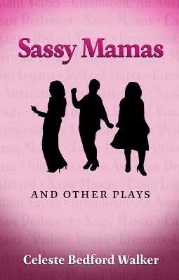 Sassy Mamas and Other Plays - Celeste Bedford Walker