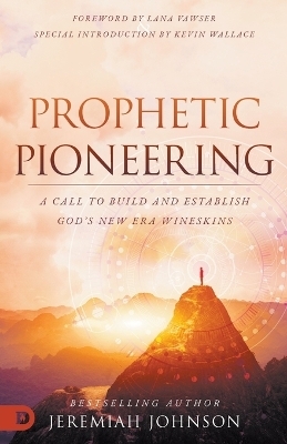 Prophetic Pioneering - Jeremiah Johnson
