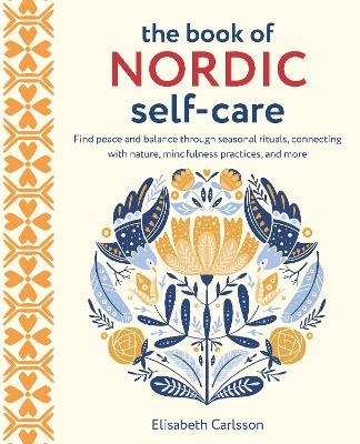 The Book of Nordic Self-Care - Elisabeth Carlsson