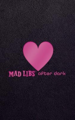 Mad Libs After Dark -  Mad Libs