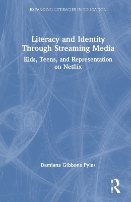 Literacy and Identity Through Streaming Media - Damiana Gibbons Pyles