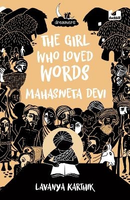 The Girl Who Loved Words: Mahashweta Devi (Dreamers Series) - Lavanya Karthik