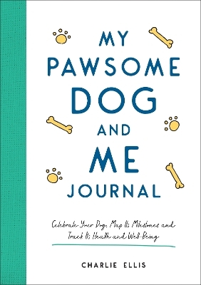 My Pawsome Dog and Me Journal - Charlie Ellis