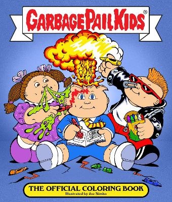 The Garbage Pail Kids -  Editors of Epic Ink