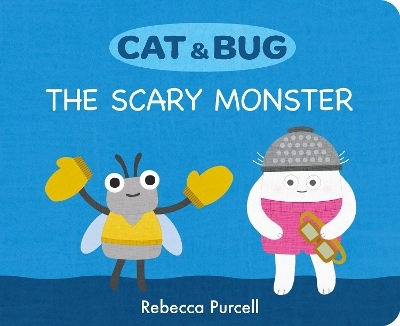 Cat & Bug: The Scary Monster - Rebecca Purcell