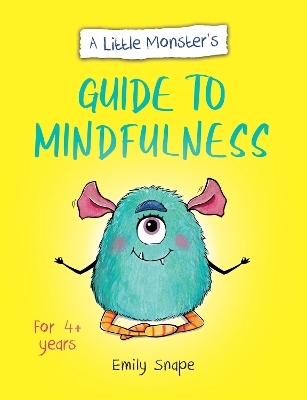 A Little Monster’s Guide to Mindfulness - Emily Snape