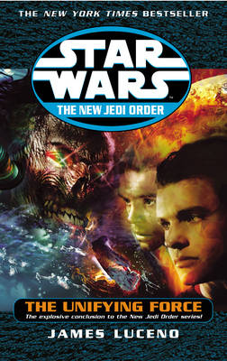 Star Wars: The New Jedi Order - The Unifying Force -  James Luceno