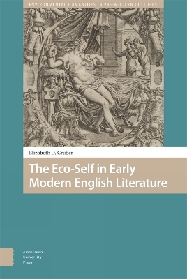 The Eco-Self in Early Modern English Literature - Elizabeth Gruber