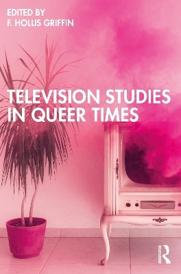 Television Studies in Queer Times - 