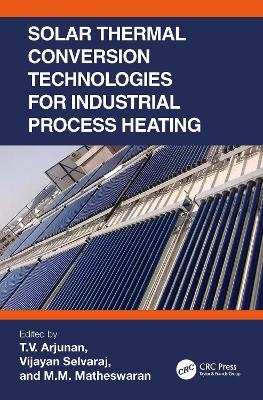 Solar Thermal Conversion Technologies for Industrial Process Heating - 