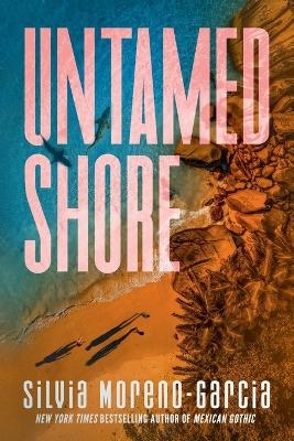 Untamed Shore - Silvia Moreno-Garcia