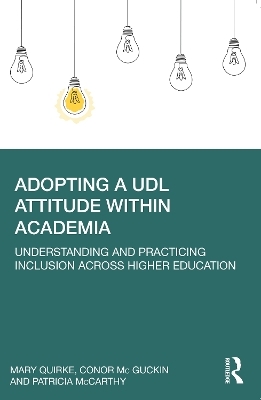 Adopting a UDL Attitude within Academia - Mary Quirke, Conor McGuckin, Patricia McCarthy