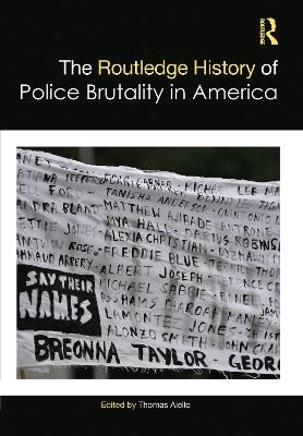 The Routledge History of Police Brutality in America - 