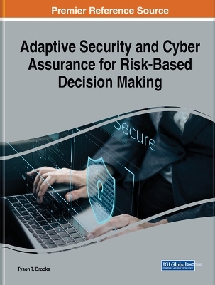 Adaptive Security and Cyber Assurance for Risk-Based Decision Making - Tyson T. Brooks