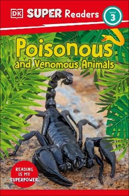 DK Super Readers Level 3 Poisonous and Venomous Animals -  Dk