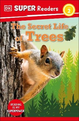 DK Super Readers Level 2 The Secret Life of Trees -  Dk