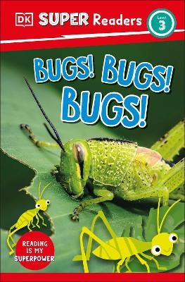 DK Super Readers Level 3 Bugs! Bugs! Bugs! -  Dk