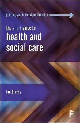 The Short Guide to Health and Social Care - Jon Glasby