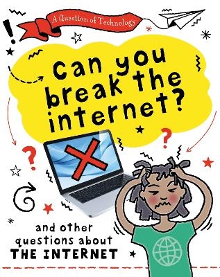 A Question of Technology: Can You Break the Internet? - Clive Gifford