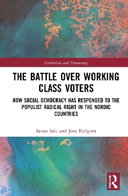 The Battle Over Working-Class Voters - Sanna Salo, Jens Rydgren