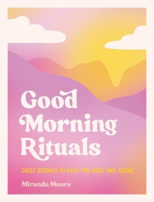 Good Morning Rituals - Miranda Moore