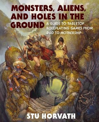 Monsters, Aliens, and Holes in the Ground - Stu Horvath