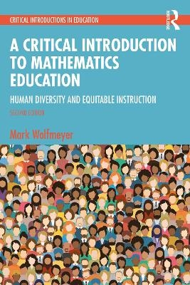 A Critical Introduction to Mathematics Education - Mark Wolfmeyer