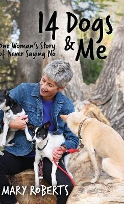 14 Dogs and Me - Mary Roberts