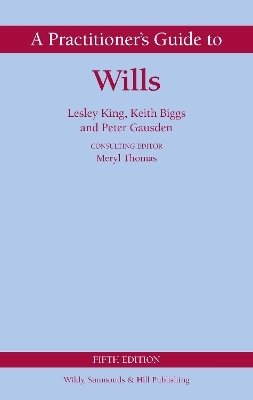 A Practitioner's Guide to Wills - Lesley King, Peter Gausden, Keith Biggs