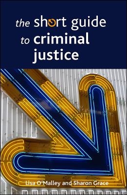 The Short Guide to Criminal Justice - Lisa O'Malley, Sharon Grace