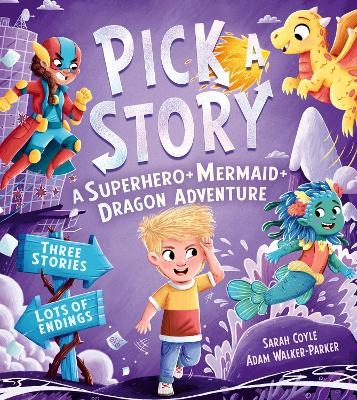 Pick a Story: A Superhero Mermaid Dragon Adventure - Sarah Coyle