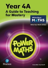 Power Maths Teaching Guide 4A - White Rose Maths edition - Staneff, Tony; Lury, Josh