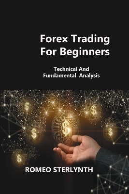 Forex Tr&#1072;ding For Beginners - Romeo Sterlynth