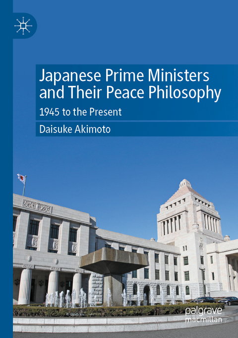 Japanese Prime Ministers and Their Peace Philosophy - Daisuke Akimoto
