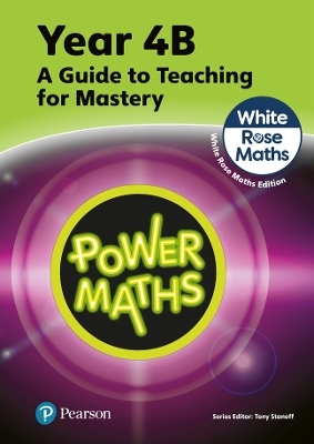 Power Maths Teaching Guide 4B - White Rose Maths edition - Tony Staneff, Josh Lury