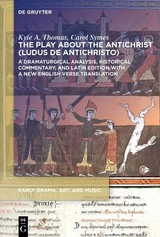 The Play about the Antichrist (Ludus de Antichristo) - Kyle A. Thomas, Carol Symes