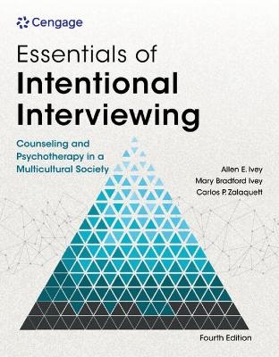 Essentials of Intentional Counseling and Psychotherapy in a Multicultural World - Allen Ivey, Carlos Zalaquett, Mary Ivey