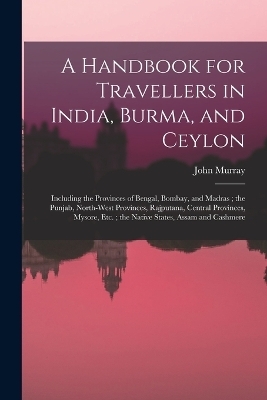 A Handbook for Travellers in India, Burma, and Ceylon - John Murray