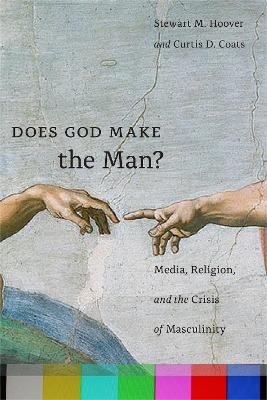 Does God Make the Man? - Stewart M. Hoover, Curtis D. Coats