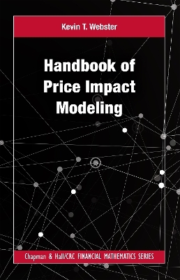 Handbook of Price Impact Modeling - Kevin T Webster