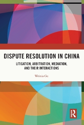 Dispute Resolution in China - Weixia Gu