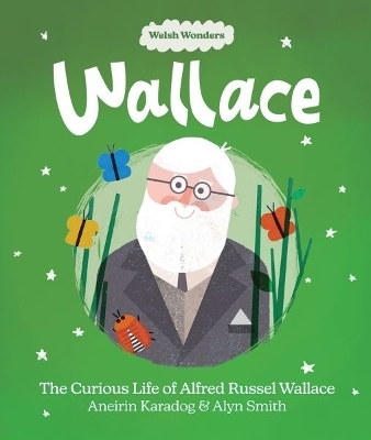 Welsh Wonders: Wallace - The Curious Life of Alfred Russel Wallace - Aneirin Karadog