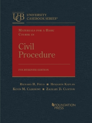 Materials for a Basic Course in Civil Procedure - Richard H. Field, Benjamin Kaplan, Kevin M. Clermont, Zachary D. Clopton