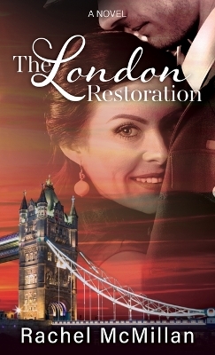 The London Restoration - Rachel McMillan