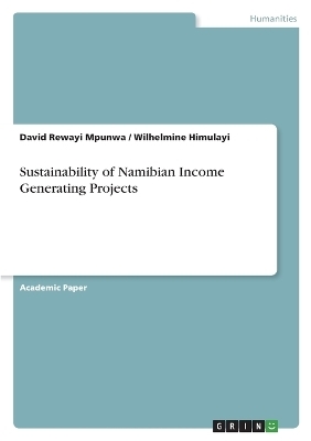 Sustainability of Namibian Income Generating Projects - David Rewayi Mpunwa, Wilhelmine Himulayi